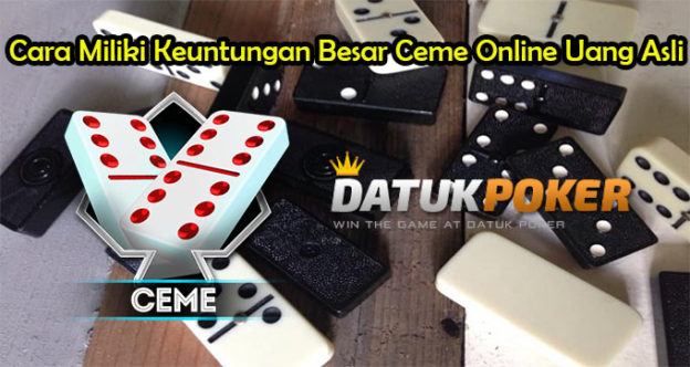 Cara Miliki Keuntungan Besar Ceme Online Uang Asli