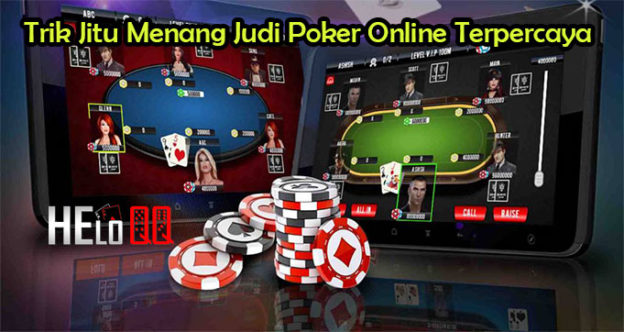 Trik Jitu Menang Judi Poker Online Terpercaya