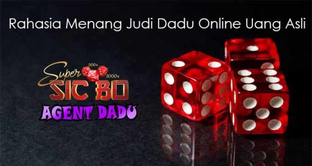 Rahasia Menang Judi Dadu Online Uang Asli