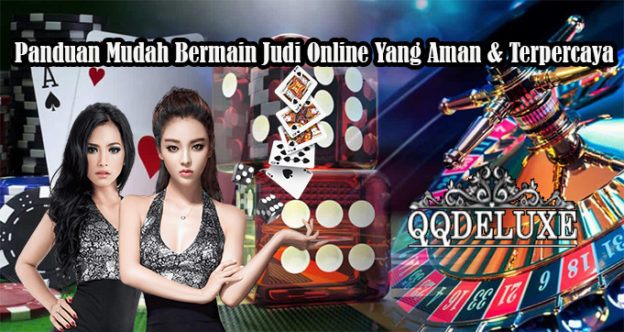 Panduan Mudah Bermain Judi Online Yang Aman & Terpercaya