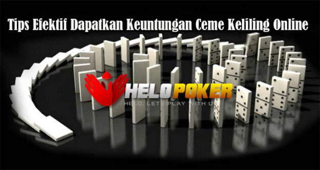 Tips Efektif Dapatkan Keuntungan Ceme Keliling Online